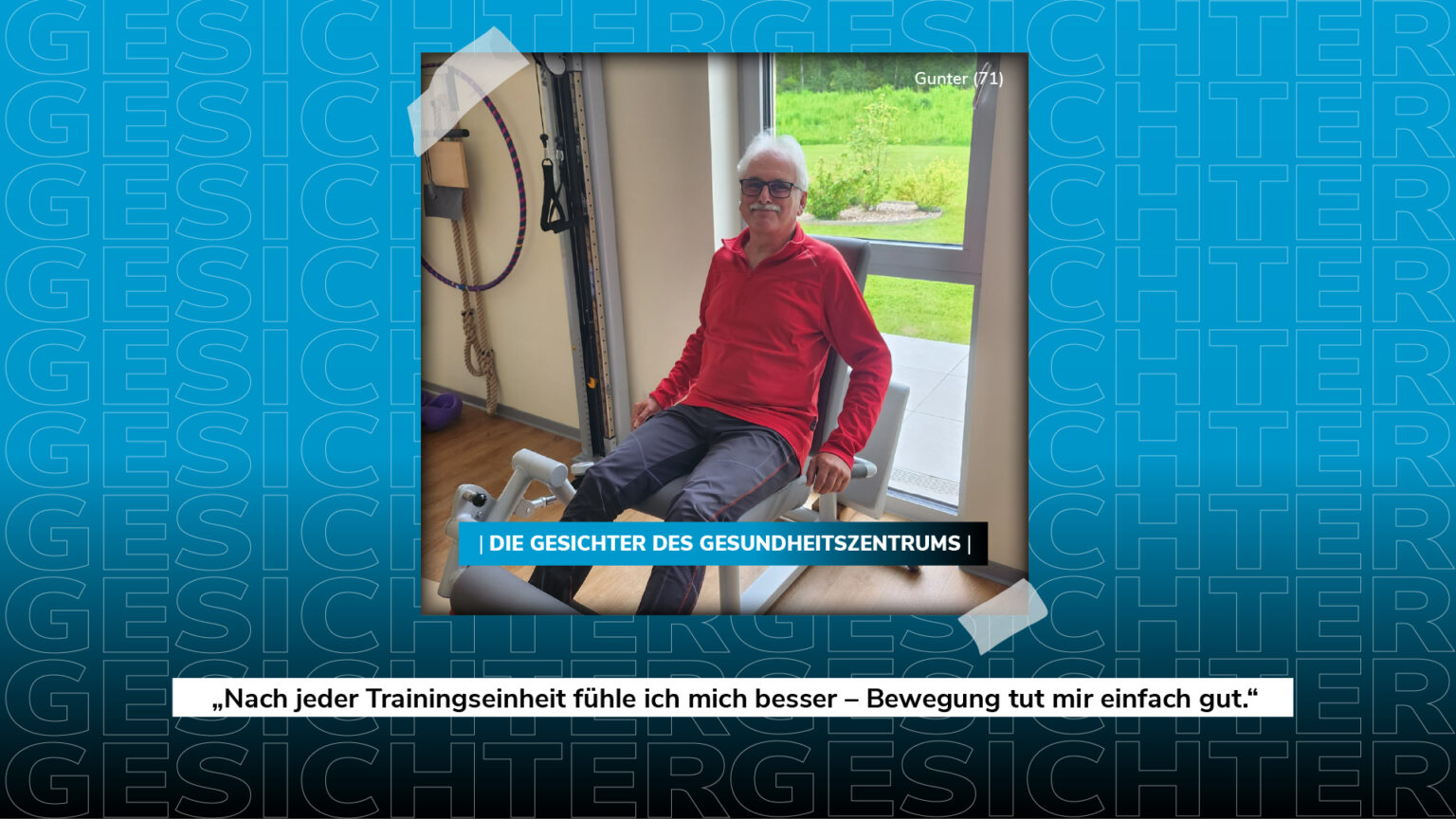 Porträt von Gunter (71) an einem Trainingsgerät für „Die Gesichter des Gesundheitszentrums“ mit dem Zitat: „Nach jeder Trainingseinheit fühle ich mich besser – Bewegung tut mir einfach gut.“
