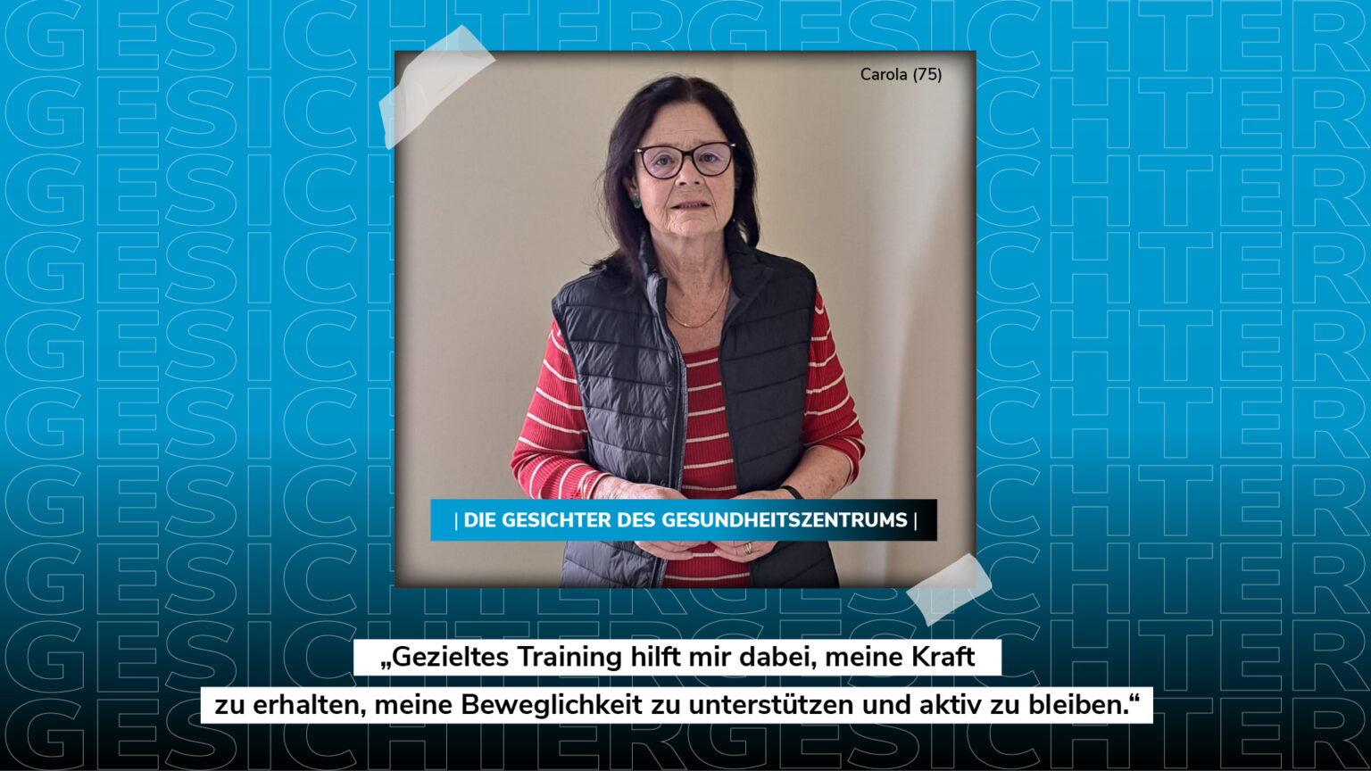 Carola (75) im Porträt für das Gesundheitszentrum mit dem Zitat: „Gezieltes Training hilft mir dabei, meine Kraft zu erhalten...“